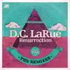 D.C. LaRue - Resurrection (The Remixes) [Pt. 2]