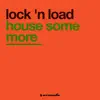 Lock 'n Load - House Some More - Single