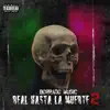 Borrado Music, El Pinche Wiru & FerOne Mx - Real Hasta La Muerte 2 - Single