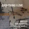 Nikki Iles, Duncan Hopkins & Anthony Michelli - Everything I Love