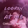 CMilly - Lookin at Me (feat. Wavey Talton) - Single