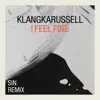 Klangkarussell & SIN - I Feel Fine (SIN Remix) - EP