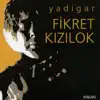 Fikret Kızılok - Yadigar