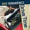 Mike Dubaniewicz - Drive Time