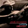 Jamie Richards - Latest and Greatest