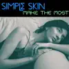 Simple Skin - Make the Most