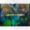 Robby B - Living in the Club - Single