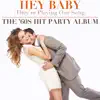 Various Artists - Hey Baby (They're Playing Our Song) The '60s Hit Party Album