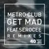 Metro Club - Get Mad (feat. Serocee) - EP