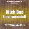 2012 Karaoke Hits - Bitch Bad (Instrumental Tribute to Lupe Fiasco) - Single