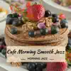 Morning Jazz - Cafe Morning Smooth Jazz