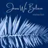 Jonathan Ruch - Jesus We Believe - Single