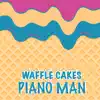 Waffle Cakes - Piano Man - Single