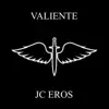 JC EROS - VALIENTE - Single