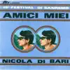 Nicola Di Bari - Amici miei / Amo te, solo te - Single