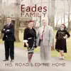 The Eades Family - His Road Led Me Home