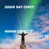 Sugar Ray Coney - Human Capacity - Single