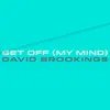 David Brookings - Get Off (My Mind) - Single