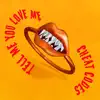 Cheat Codes - Tell Me You Love Me - Single