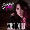 Samara Yung - Scared Enough - Single