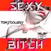 TomFoolery - Sexy Bitch - Single