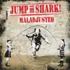 Jump the Shark! - Maladjusted