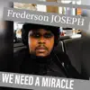 Frederson Joseph - We Need A Miracle - Single