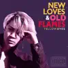 Yellow Eyes - New Loves & Old Flames - Single