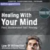 Cognitive Transformational Programs - Healing With Your Mind, Fast, Accelerated Self-Healing: Autosuggestions, Law of Attraction Affirmations & Positive Thinking