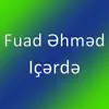 Fuad Ehmed - Içərdə - Single