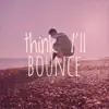 SAD SILENCE - Think I'll Bounce - Single