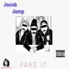 Jacob Jump - Fake It - Single