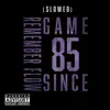 Game Since 85 - Remember Flow (Slowed) - Single