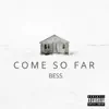 Bess - Come so Far - Single