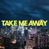 Lawrence Park - Take Me Away - Single