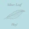 Silver Leaf - Hey! - Single