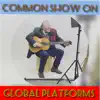 Bengt Lidén - Common Show On Global Platforms