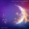 Ricky Kent - I Don't Wanna Live Forever - EP