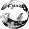 Mascara Massacre - Shoot Your Shot - Single