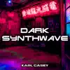 Karl Casey - White Bat: Dark Synthwave Collection Volume 2