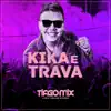 Tiago Mix - Kika e Trava - Single