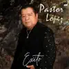 Pastor Lopez - Éxito