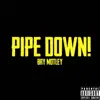 Bry Motley - Pipe Down! - Single