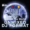 Various Artists - Space Ibiza - Around The World Unmixed DJ Format