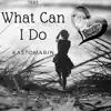 KastomariN - What Can I Do - Single