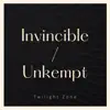 Twilight Zone - Invincible/Unkempt - Single