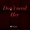 D-Lou - Don't Need Her - Single