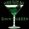 Audio Faux Pas - Goin' Green