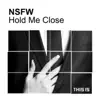 NSFW - Hold Me Close - Single