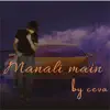 Ceva - Manali Mian (Original) - Single